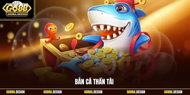 ban-ca-than-tai